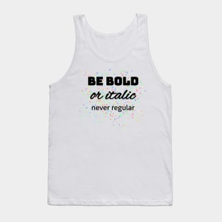 Be bold or italic! Mediengestalter Grafikdesigner Tank Top